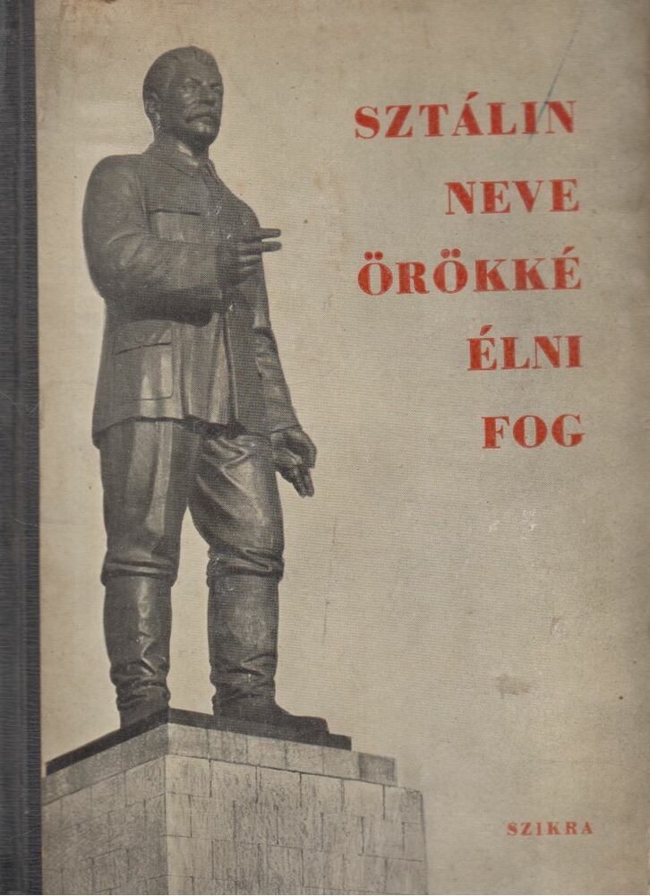 Fedor János - Sztálin neve örökké élni fog Fedor János - Sztálin neve örökké élni fog, Budapest 1953 antikvár könyv