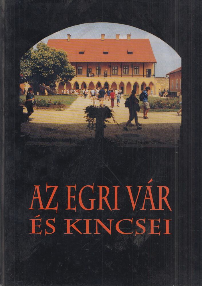 Petrecsák Tivadar,H. Szilasi Ágota - Az egri vár és kincsei