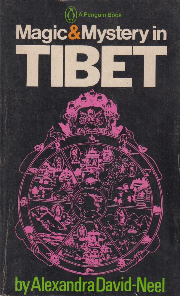 Alexandra David-Neel - Magic and Mystery in Tibet