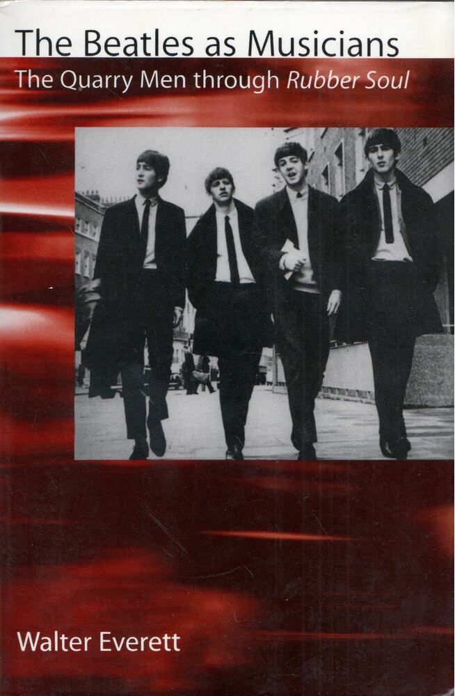 Walter Everett - The Beatles As Musicians: The Quarry Men through Rubber Soul