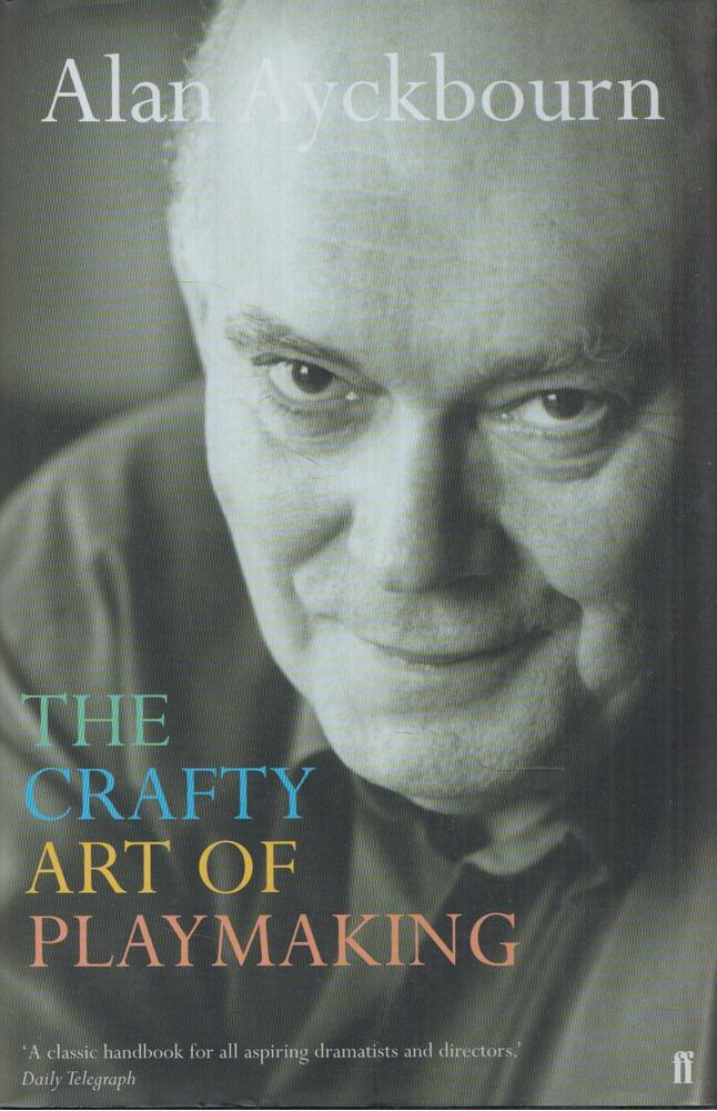 Alan Ayckbourn - The Crafty Art of Playmaking