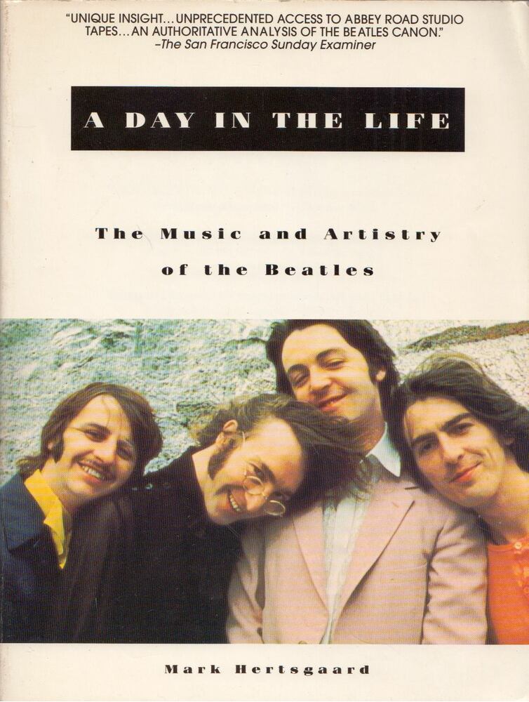 Mark Hertsgaard - A Day in the Life: The Music and Artistry of the Beatles