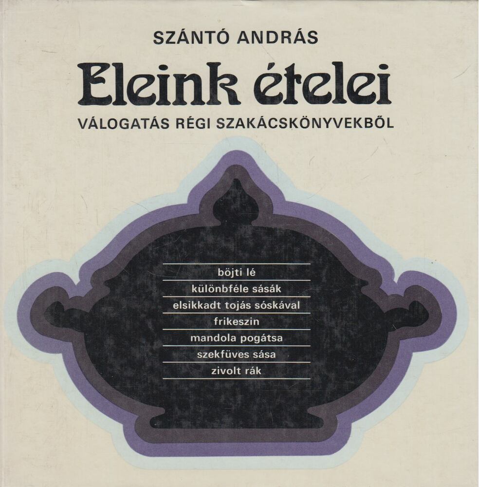 Szántó András - Eleink ételei (dedikált)