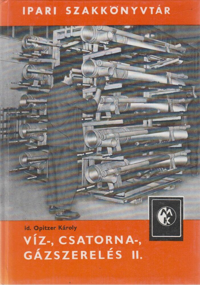 Id. Opitzer Károly - Víz-, csatorna-, gázszerelés II. kötet