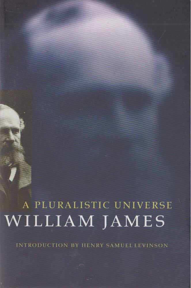 William James - A Pluralistic Universe