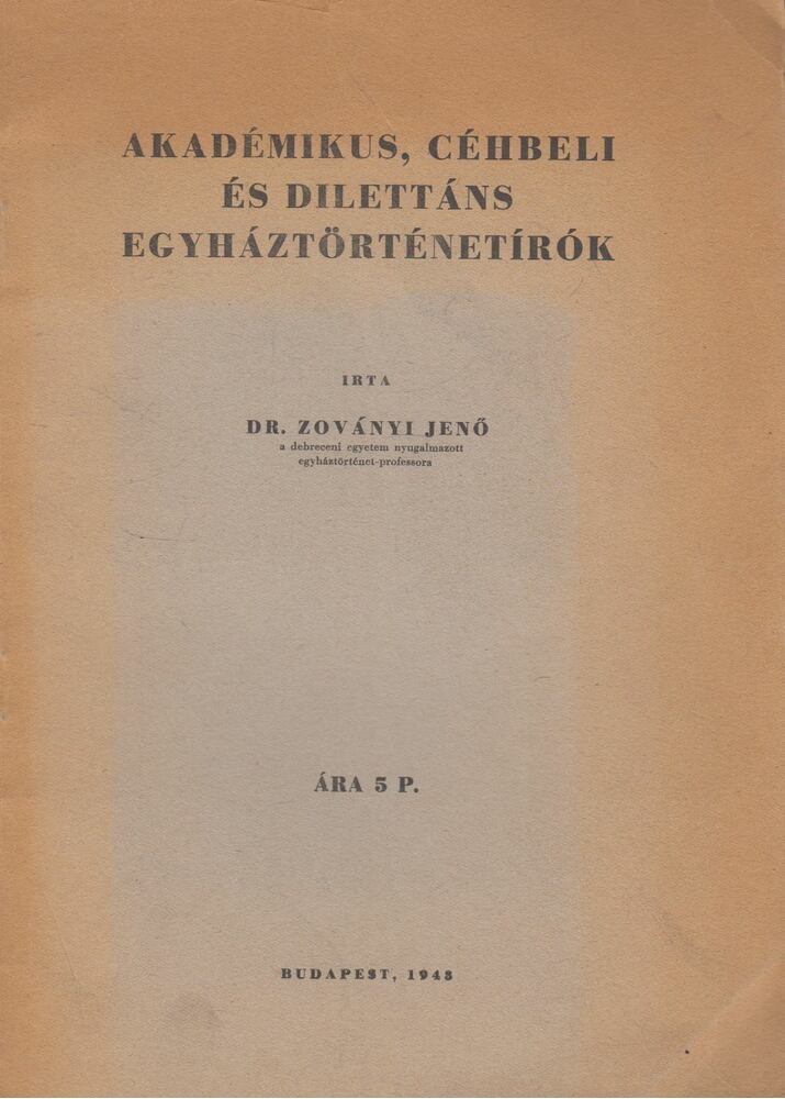 Zoványi Jenő - Akadémikus, céhbeli és dilettáns egyháztörténetírók