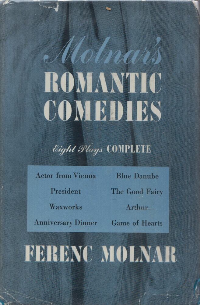 Molnár Ferenc - Romantic Comedies: Eight Plays by Ferenc Molnar Molnár Ferenc - Romantic Comedies: Eight Plays by Ferenc Molnar, New York, New York 1952 antikvár könyv