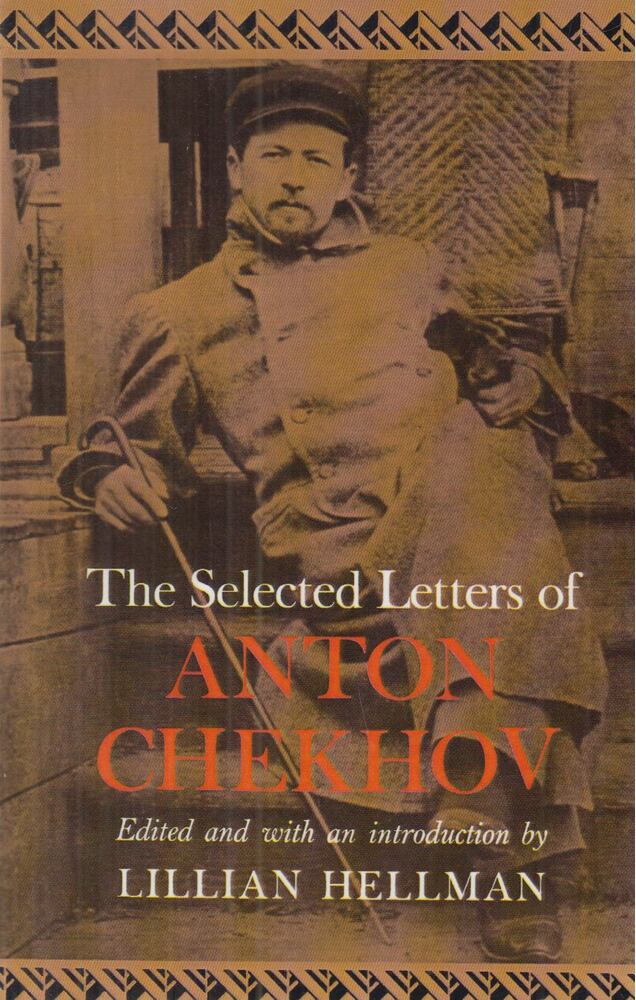 Chekhov, Anton,Lillian Hellman - The Selected Letters of Anton Chekhov (reprint)