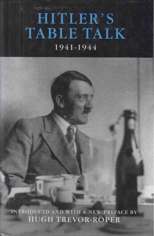 Hitler, Adolf,Hugh Trevor-Roper,Bormann, Martin - Hitler's Table Talk