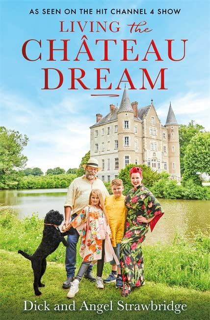 Dick Strawbridge, Angel Strawbridge - Living the Chateau Dream: As seen on the hit Channel 4 show, London 2021 antikvár könyv