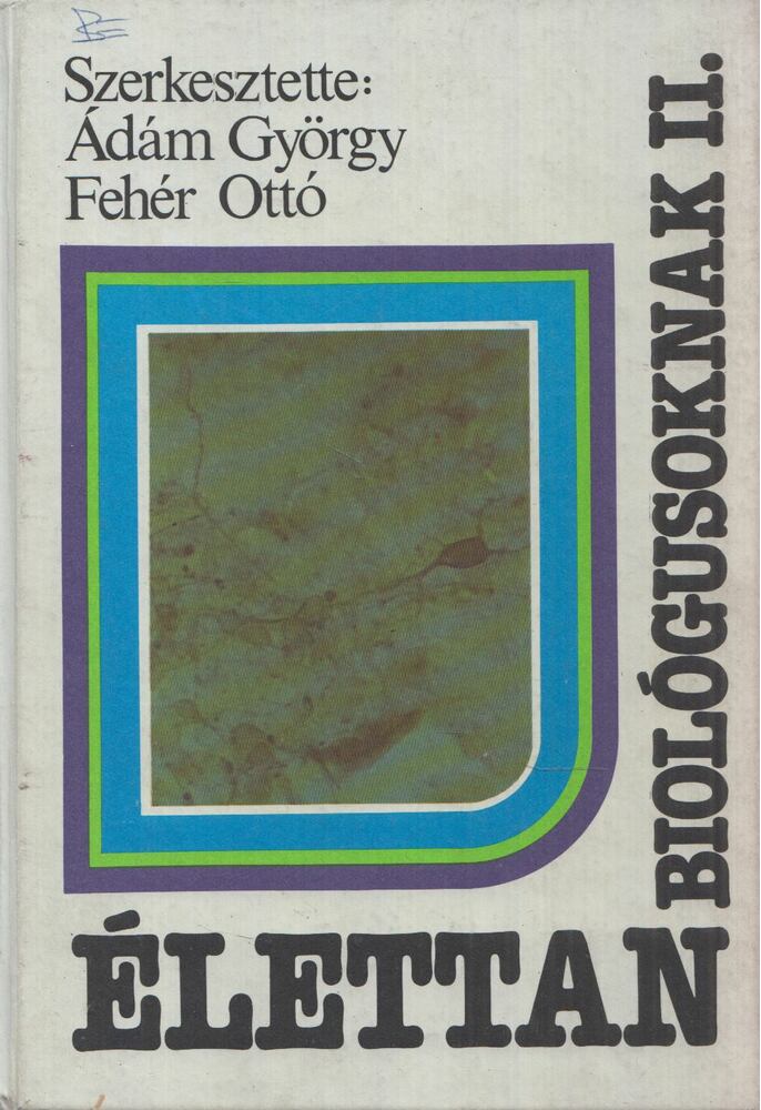 Ádám György,Fehér Ottó - Élettan biológusoknak II.