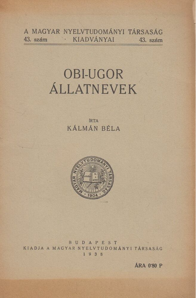 Kálmán Béla - Obi-ugor állatnevek Kálmán Béla - Obi-ugor állatnevek, Budapest 1938 antikvár könyv