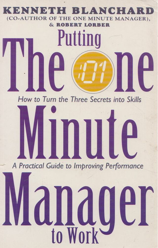 Kenneth Blanchard,Robert Lorber - Putting The One Minute Manager to Work