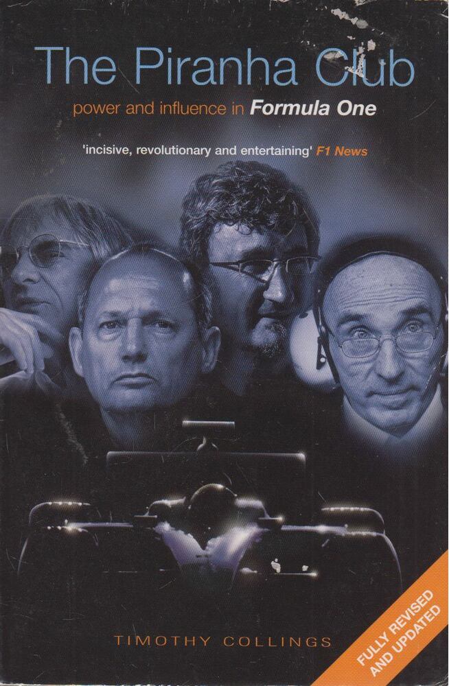 COLLINGS, TIMOTHY - The Piranha Club: Power and Infuence in Formula One