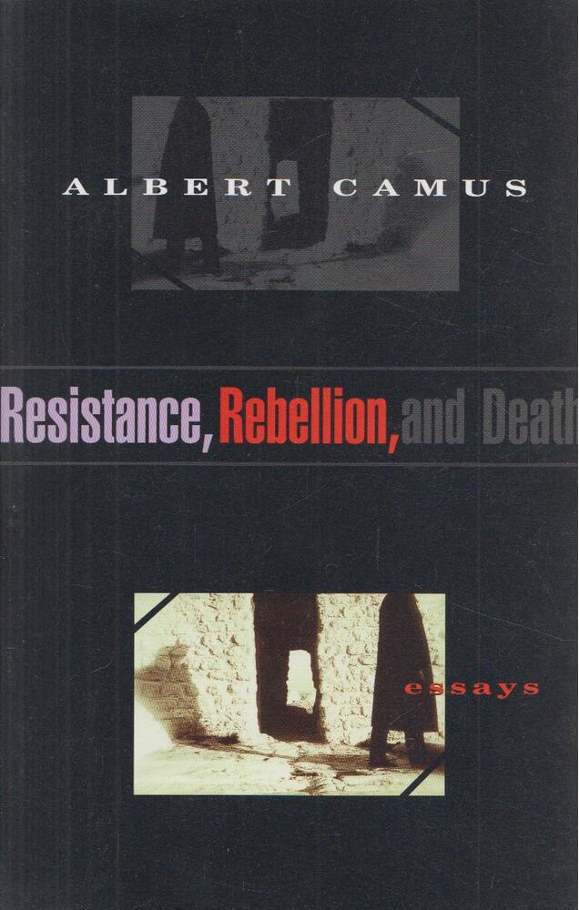 Albert Camus - Resistance, Rebellion and Death