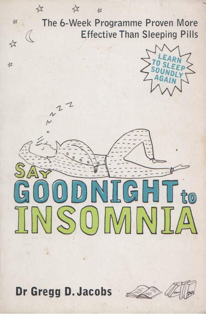 Gregg D. Jacobs - Say Goodnight to Insomnia