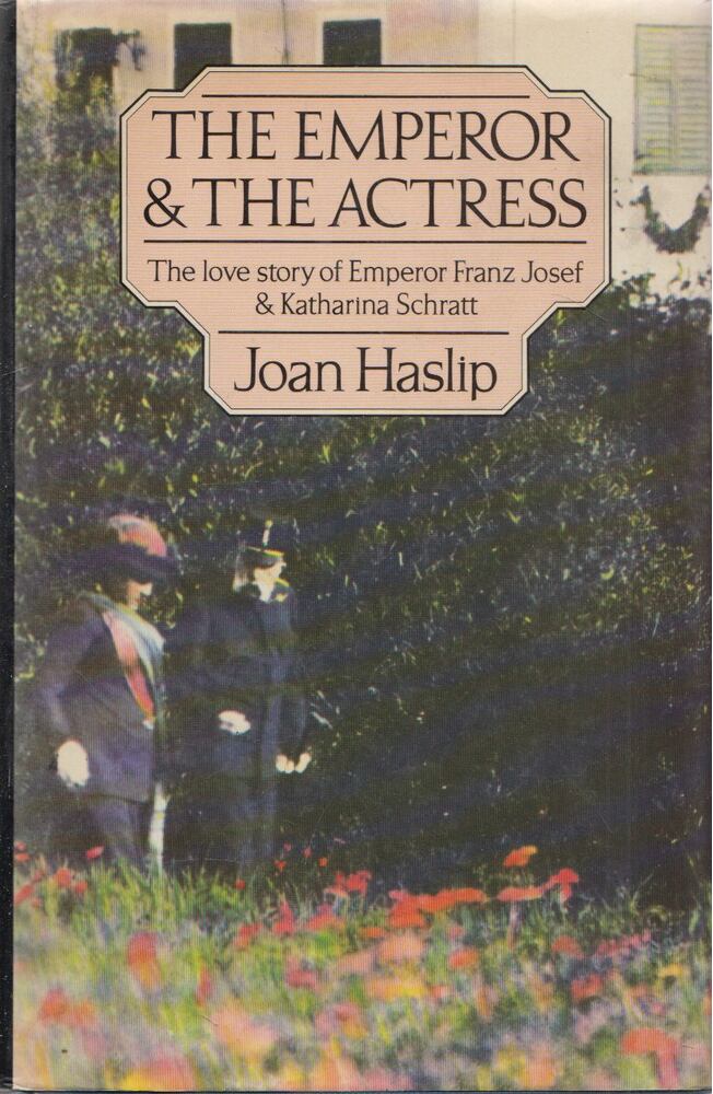 Joan Haslip - The Emperor & the Actress