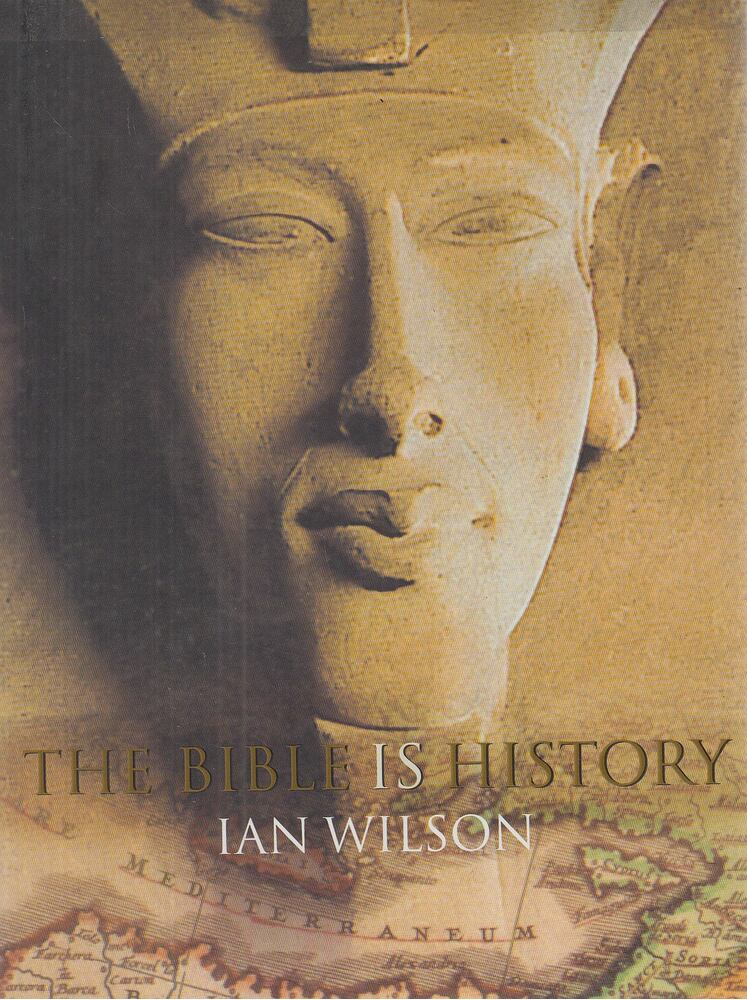 Ian Wilson - The Bible is History