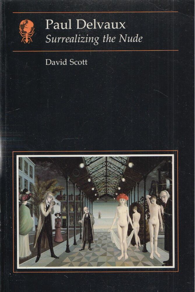 David Scott - Paul Delvaux - Surrealizing the Nude