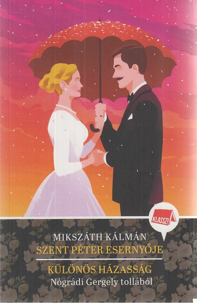 Nógrádi Gergely,Mikszáth Kálmán - Szent Péter esernyője - Különös házasság - Klassz! 3.
