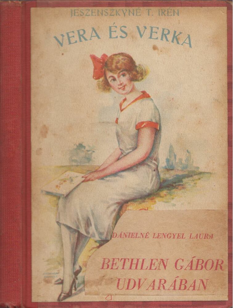 Jeszenszkyné T. Irén,Dánielné Lengyel Laura - Vera és Verka / Bethlen Gábor udvarában