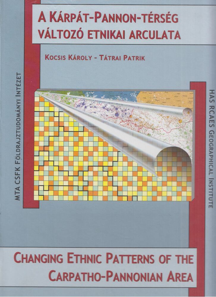 Kocsis Károly, Tátrai Patrik - A Kárpát-Pannon-Térség változó etnikai arculata, Budapest 2012 antikvár könyv