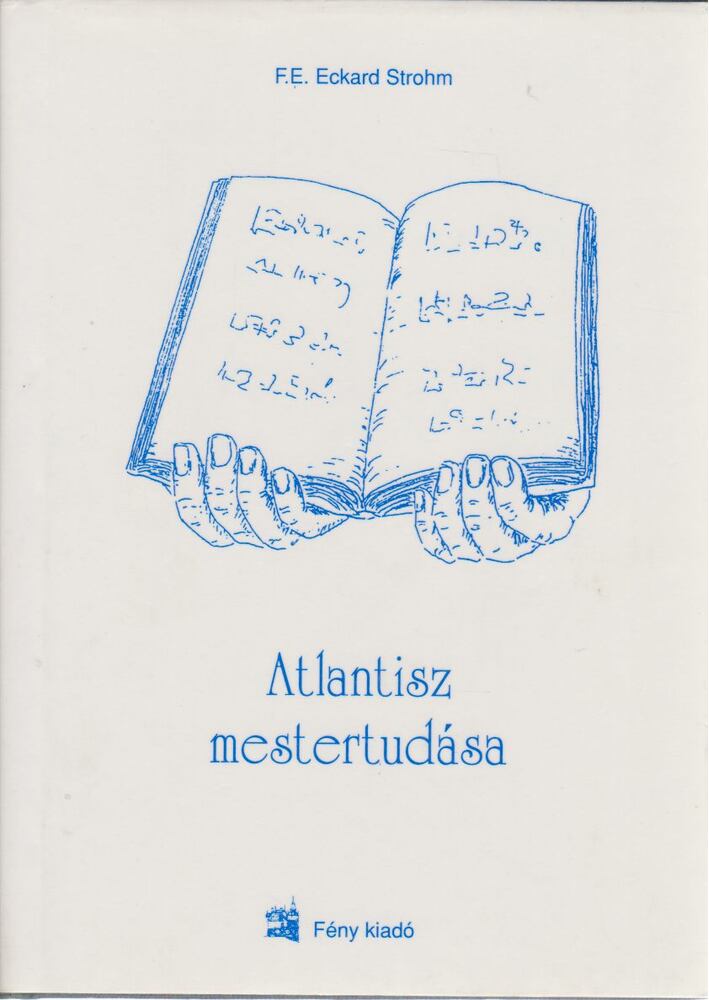 F. E. Eckard Strohm - Atlantisz mestertudása