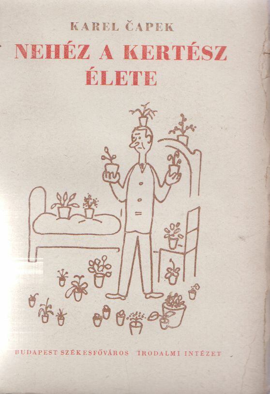 Karel Capek - Nehéz a kertész élete, Budapest 0 antikvár könyv