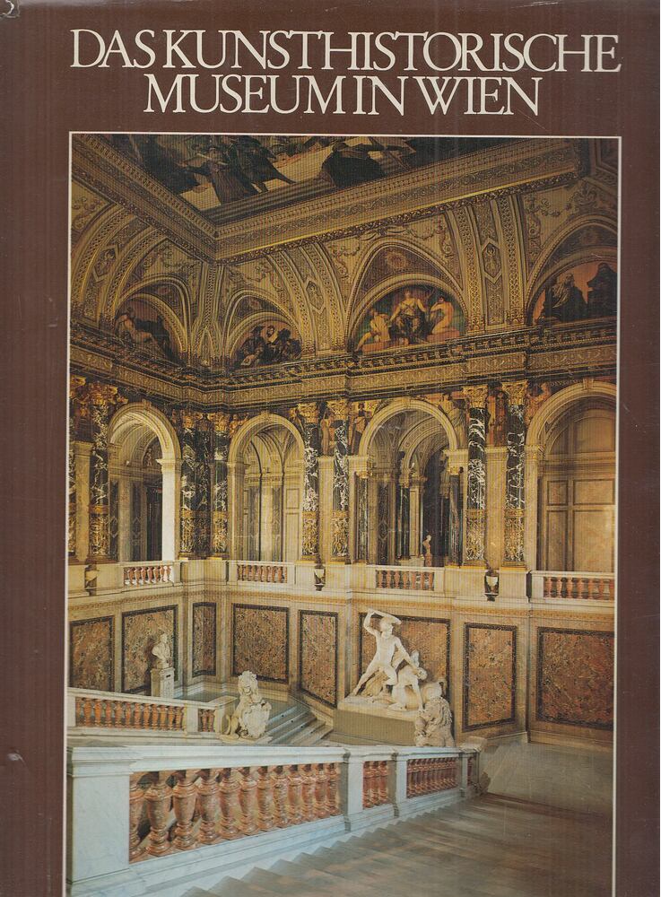 Bauer, Rotraut,Christian Beaufort-Spontin,Friederike Klauner,Alfred Bernhard-Walcher,Dembski, Günther,Klaus Demus - Das Kunsthistorische Museum in Wien