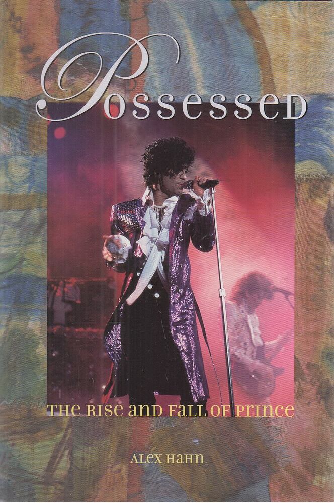 Hahn, Alex - Possessed - The Rise and Fall of Prince
