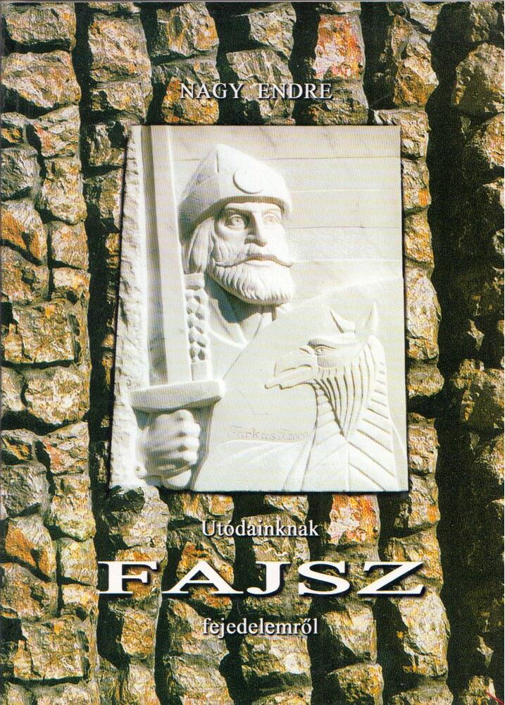 Nagy Endre - Utódainknak Fajsz fejedelemről
