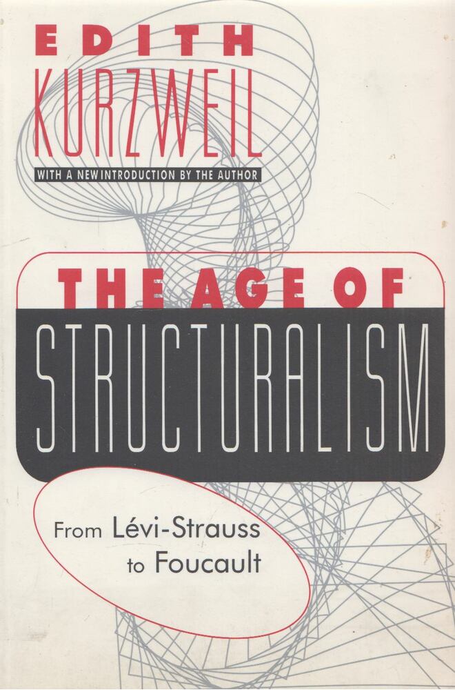 Edith Kurzweil - The Age of Structuralism