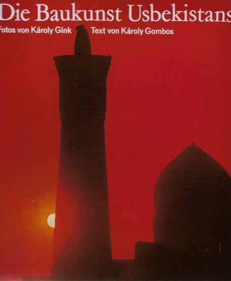 Gombos Károly,Gink Károly - Die Baukunst Usbekistans