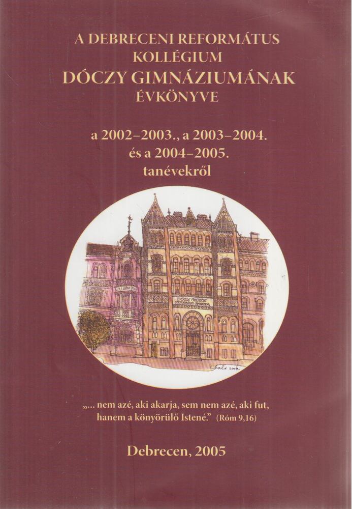 Arany Lajos - A Debreceni Református Kollégium Dóczy Gimnáziumának évkönyve, Debrecen 2005 antikvár könyv