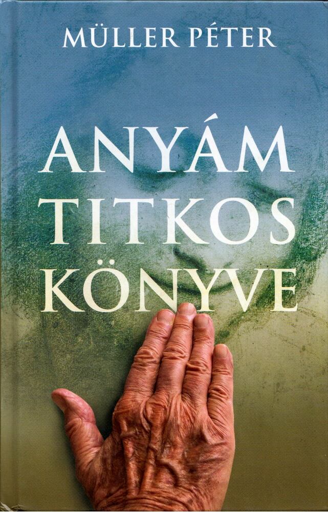 Müller Péter - Anyám titkos könyve (dedikált)