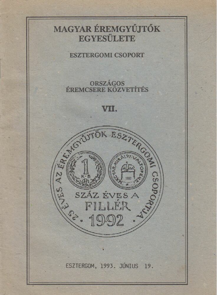  - Magyar Éremgyűjtők Egyesülete Esztergomi Csoport - Országos Éremcsere közvetítés VII., Budapest 1993 antikvár könyv