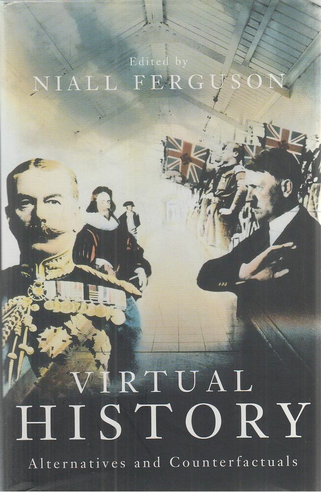 Niall Ferguson - Virtual History: Alternatives and Counterfactuals
