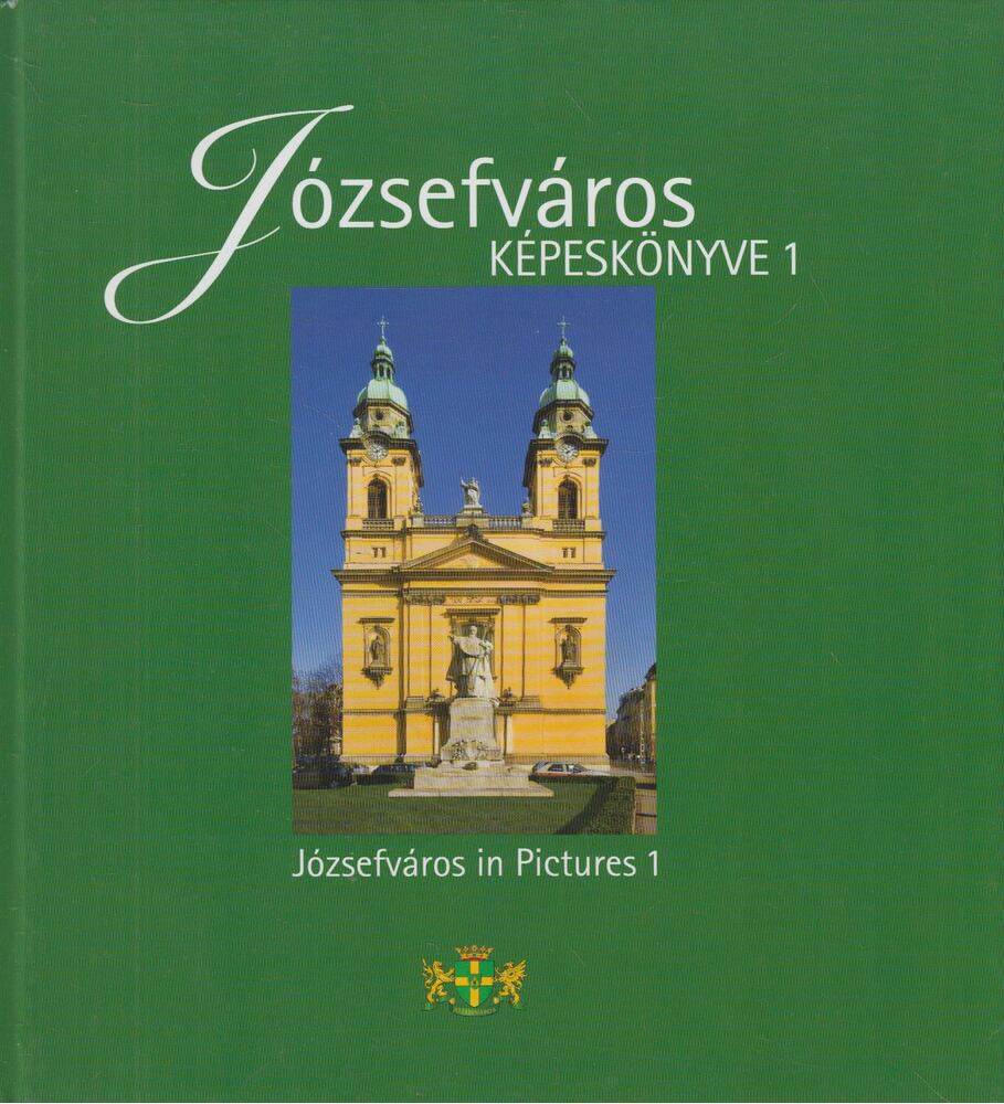 Tóth József - Józsefváros képeskönyve -  Józsefváros in Pictures 1, Budapest 2012 antikvár könyv