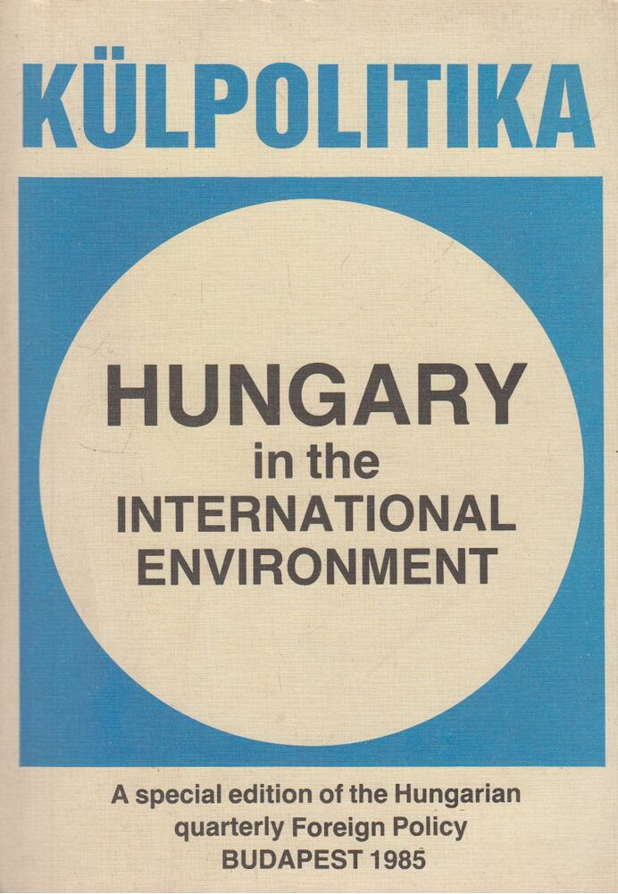 Hardi Péter - Külpolitika 1985 - Hungary in the International Environment, Budapest 1985 antikvár könyv