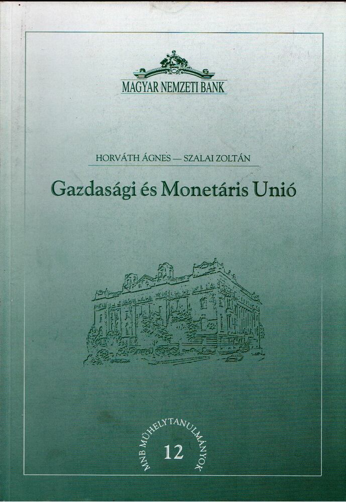 Horváth Ágnes,Szalai Zoltán - Gazdasági és Monetáris Unió
