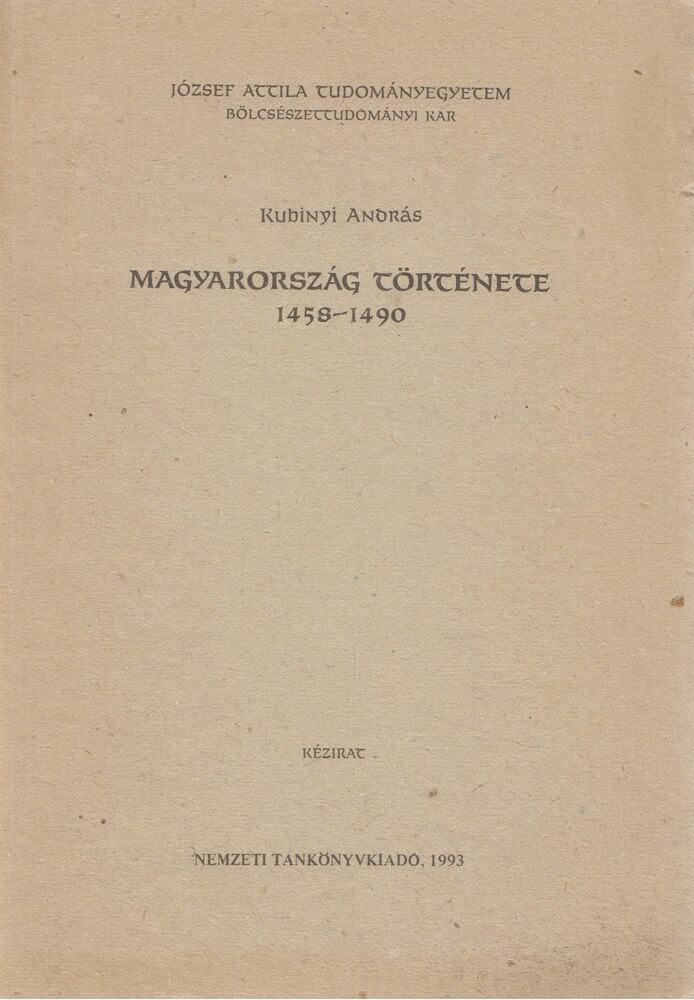 Kubinyi András - Magyarország története 1458-1490