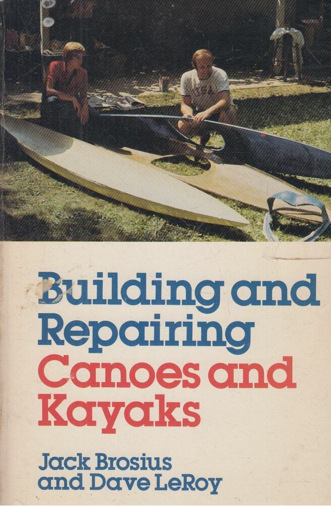 Jack Brosius, Dave LeRoy - Building and Repairing Canoes and Kayaks, Chicago 1978 antikvár könyv