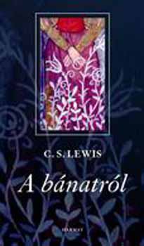 C. S. Lewis - A bánatról