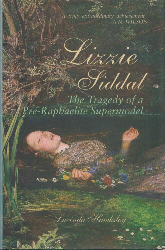 Lucinda Hawksley - Lizzie Siddal