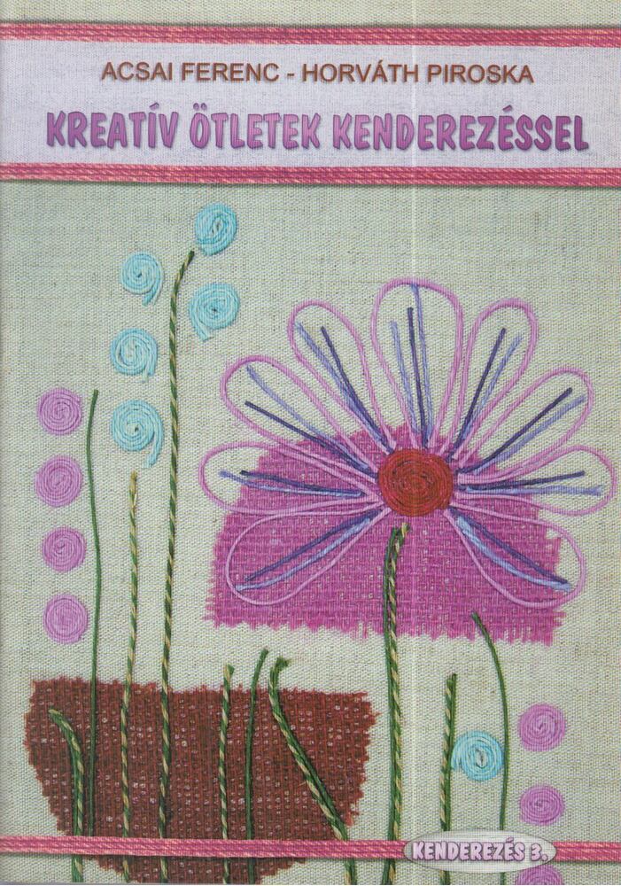 Acsai Ferenc,Horváth Piroska - Kreatív ötletek kenderezéssel