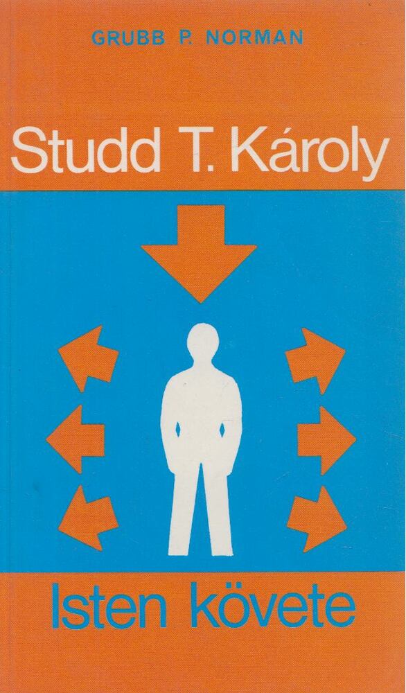 Norman, Grubb P. - Studd T. Károly - Isten követe
