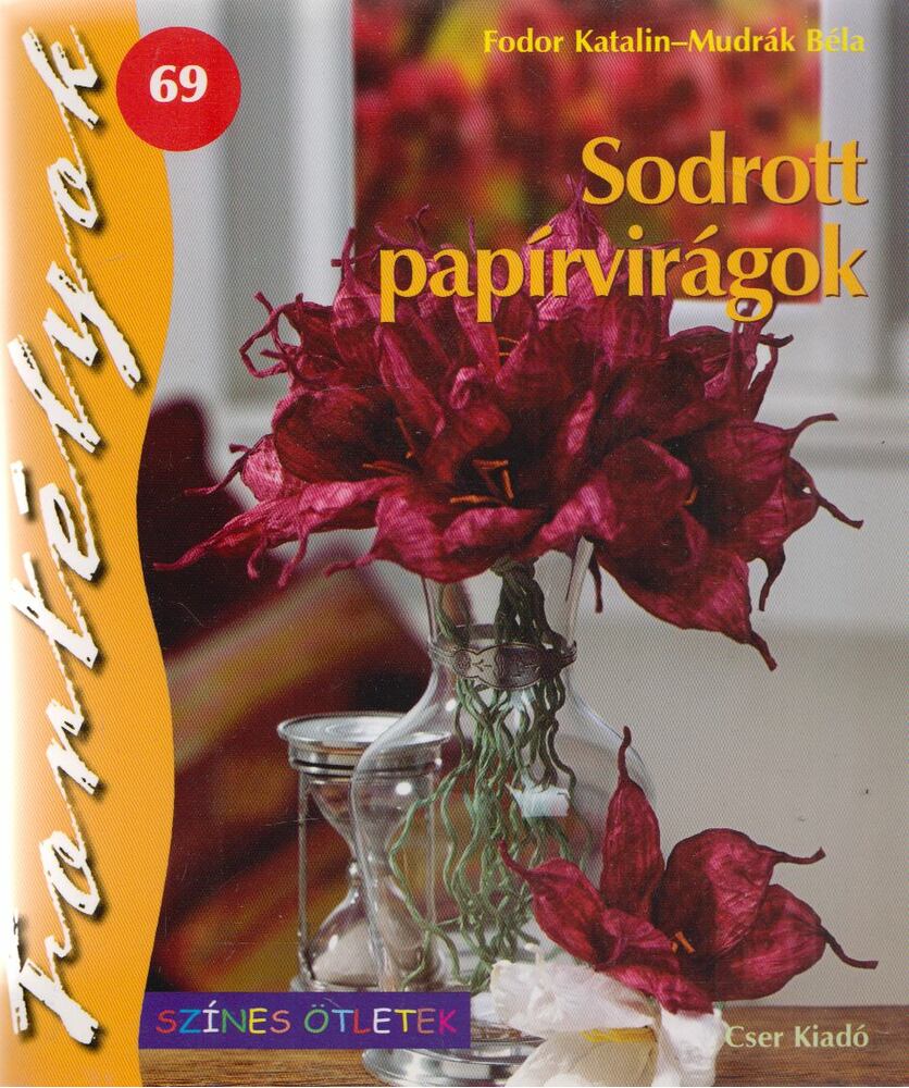 Fodor Katalin,Mudrák Béla - Sodrott ​papírvirágok