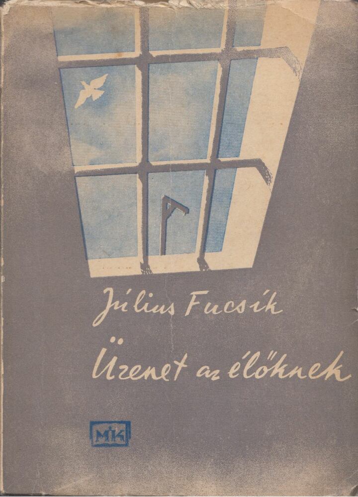 Julius Fucsík - Üzenet az élőknek