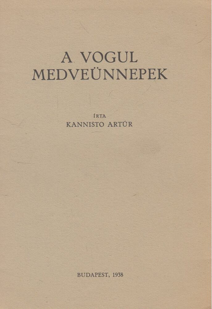 Kannisto Artúr - Vogul medveünnepek (dedikált)