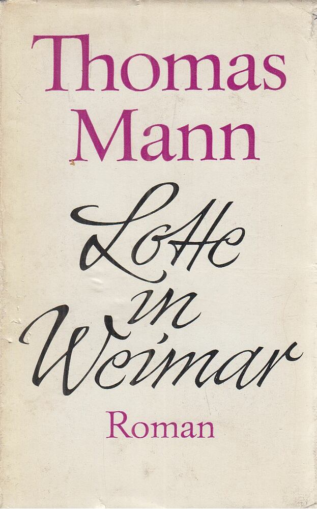 Thomas Mann - Lotte in Weimar